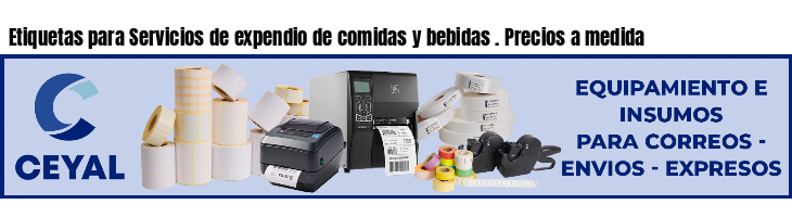 Etiquetas para Servicios de expendio de comidas y bebidas . Precios a medida