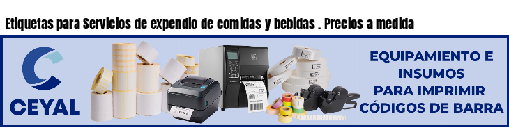Etiquetas para Servicios de expendio de comidas y bebidas . Precios a medida