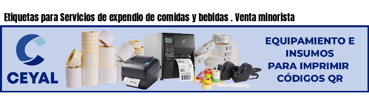 Etiquetas para Servicios de expendio de comidas y bebidas . Venta minorista