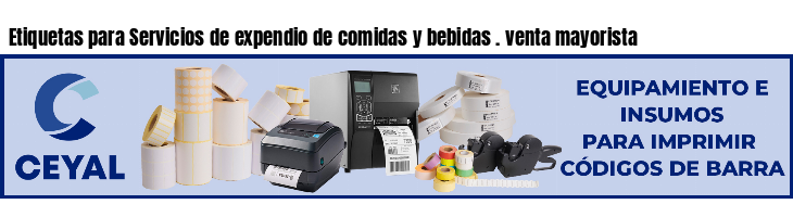 Etiquetas para Servicios de expendio de comidas y bebidas . venta mayorista