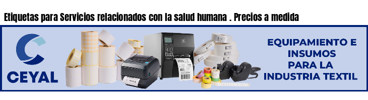 Etiquetas para Servicios relacionados con la salud humana . Precios a medida