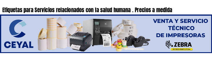 Etiquetas para Servicios relacionados con la salud humana . Precios a medida