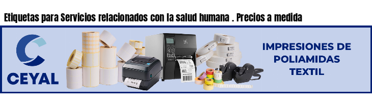 Etiquetas para Servicios relacionados con la salud humana . Precios a medida