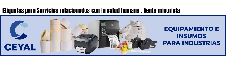 Etiquetas para Servicios relacionados con la salud humana . Venta minorista