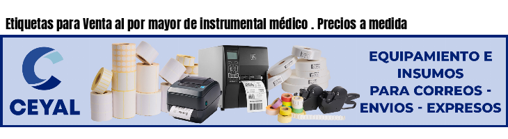 Etiquetas para Venta al por mayor de instrumental médico . Precios a medida