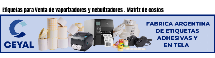 Etiquetas para Venta de vaporizadores y nebulizadores . Matriz de costos
