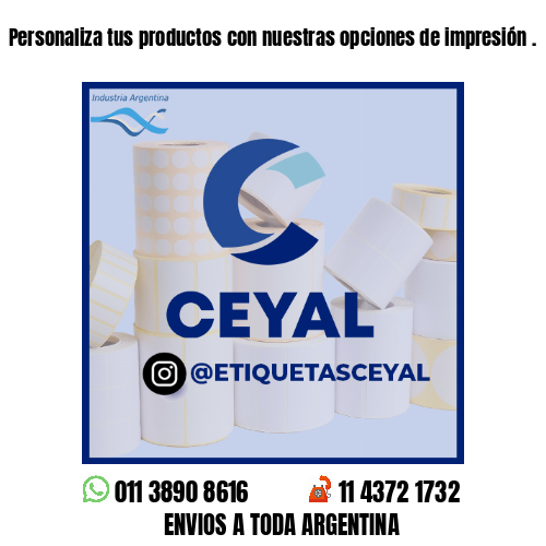 Personaliza tus productos con nuestras opciones de impresión .
