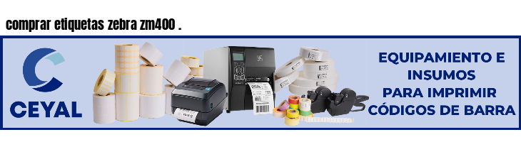 comprar etiquetas zebra zm400 .	