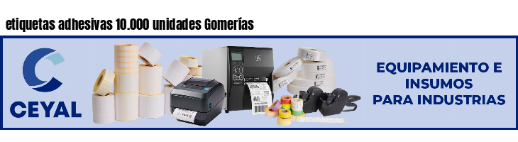 etiquetas adhesivas 10.000 unidades Gomerías