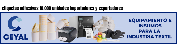 etiquetas adhesivas 10.000 unidades Importadores y exportadores