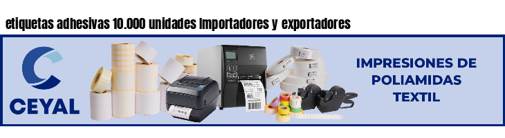 etiquetas adhesivas 10.000 unidades Importadores y exportadores