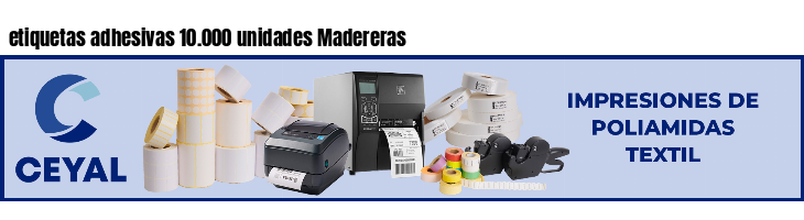 etiquetas adhesivas 10.000 unidades Madereras
