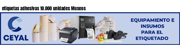 etiquetas adhesivas 10.000 unidades Museos