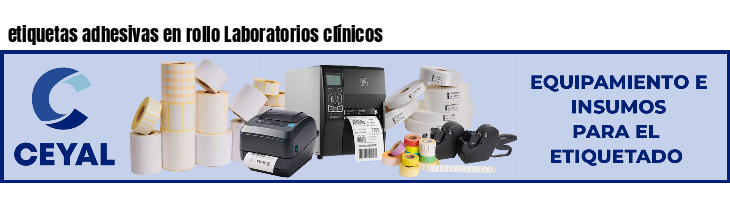 etiquetas adhesivas en rollo Laboratorios clínicos
