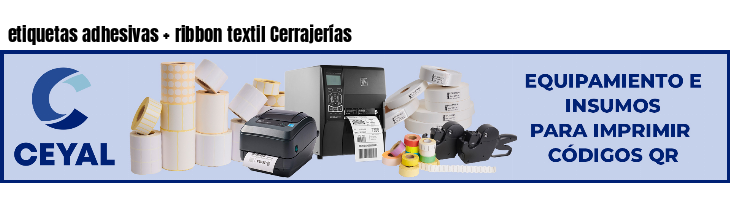 etiquetas adhesivas   ribbon textil Cerrajerías