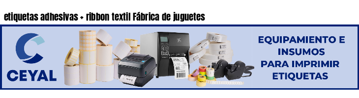 etiquetas adhesivas   ribbon textil Fábrica de juguetes
