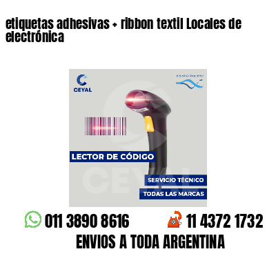 etiquetas adhesivas   ribbon textil Locales de electrónica