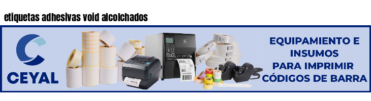 etiquetas adhesivas void alcolchados