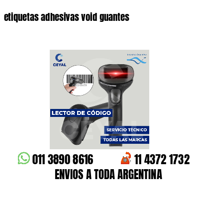 etiquetas adhesivas void guantes