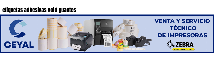etiquetas adhesivas void guantes