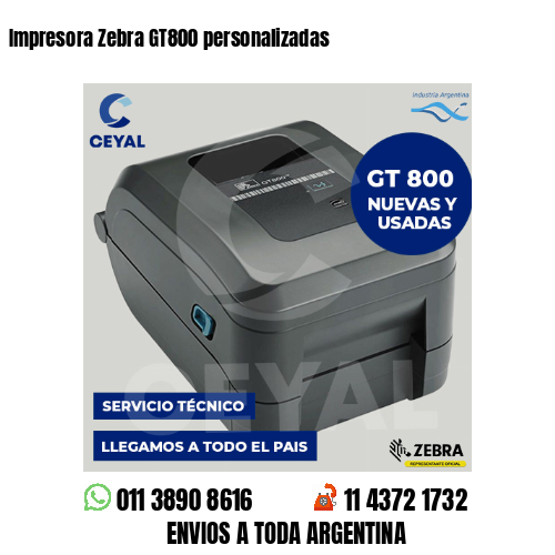 Impresora Zebra GT800 personalizadas