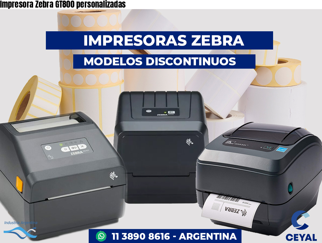 Impresora Zebra GT800 personalizadas