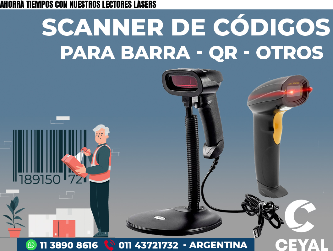 AHORRÁ TIEMPOS CON NUESTROS LECTORES LÁSERS