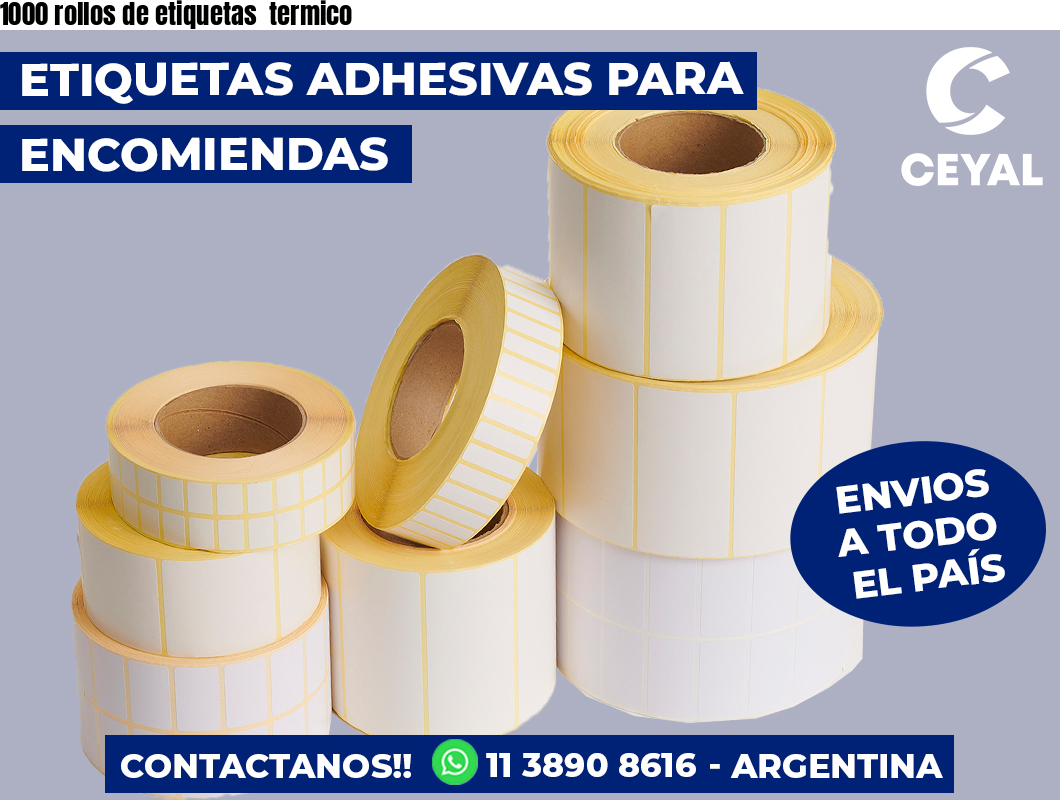 1000 rollos de etiquetas  termico