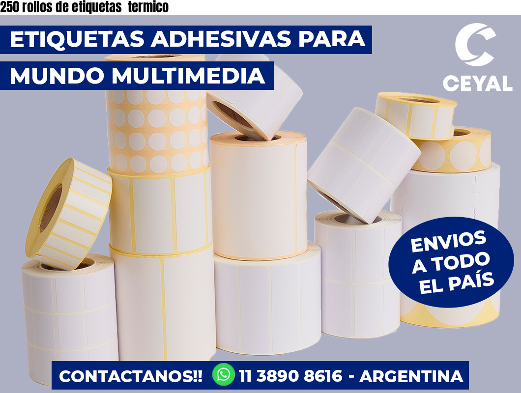 250 rollos de etiquetas  termico