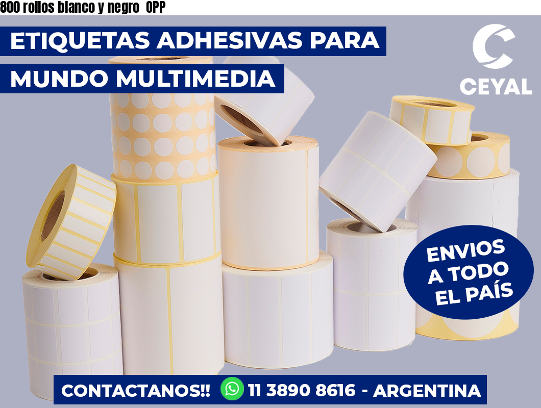 800 rollos blanco y negro  OPP