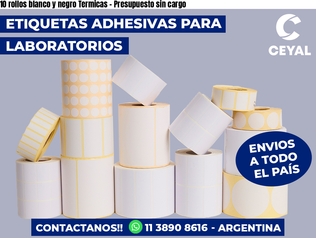 10 rollos blanco y negro Termicas - Presupuesto sin cargo
