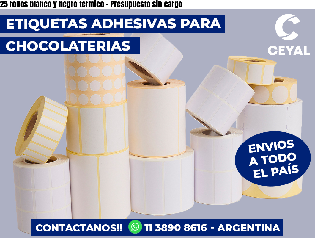 25 rollos blanco y negro termico - Presupuesto sin cargo