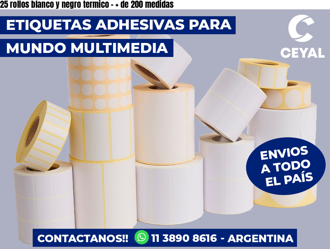 25 rollos blanco y negro termico – + de 200 medidas