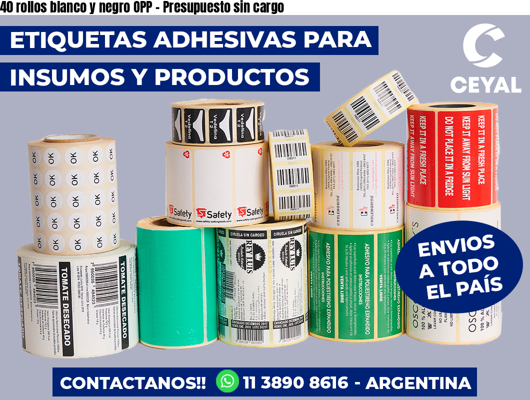 40 rollos blanco y negro OPP - Presupuesto sin cargo