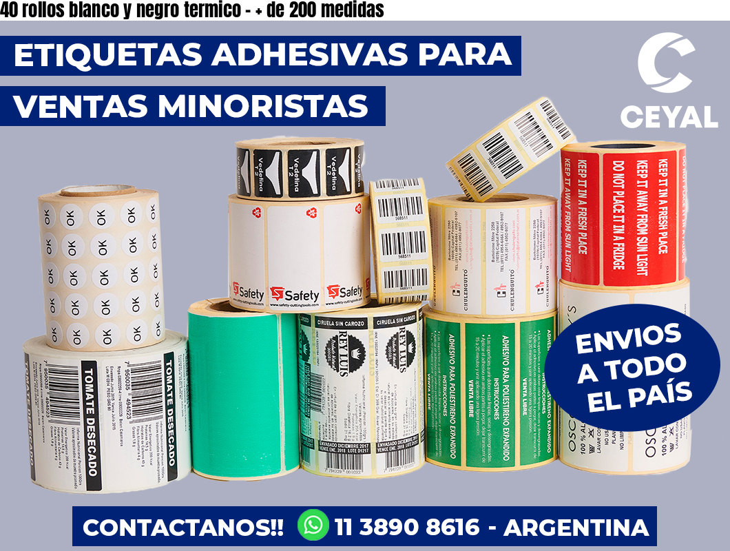 40 rollos blanco y negro termico - + de 200 medidas