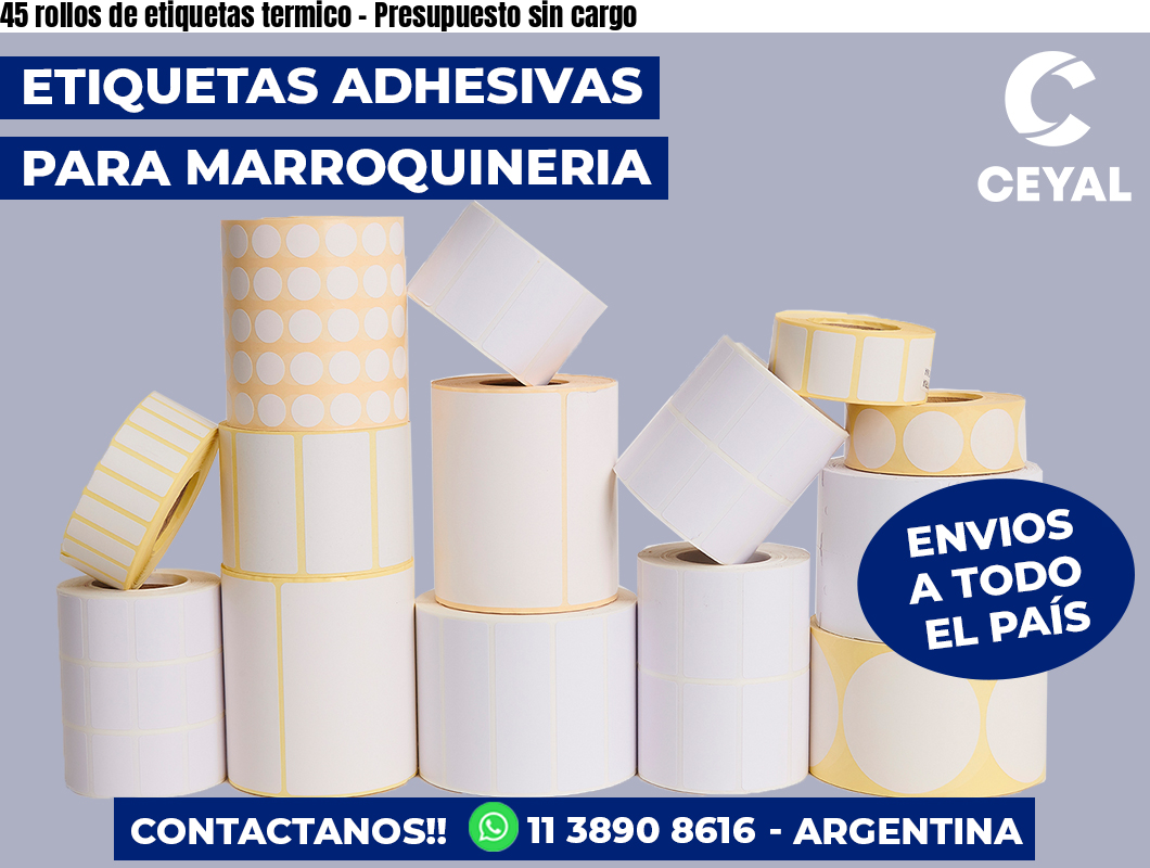 45 rollos de etiquetas termico - Presupuesto sin cargo