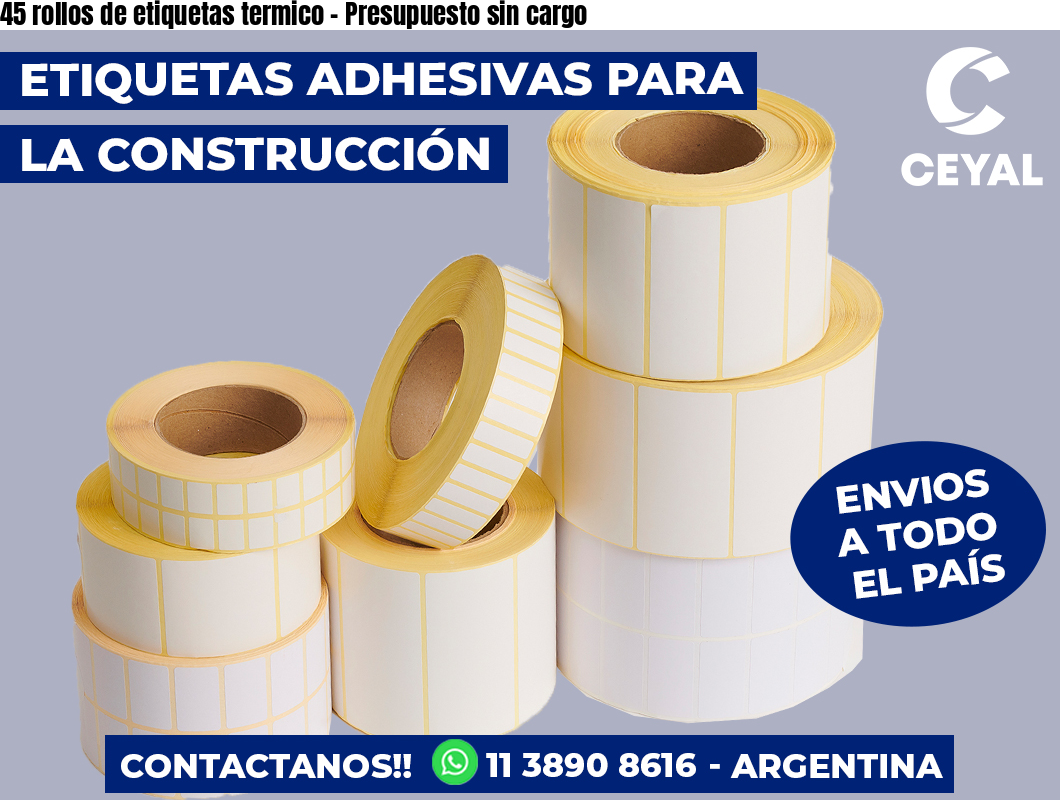 45 rollos de etiquetas termico - Presupuesto sin cargo