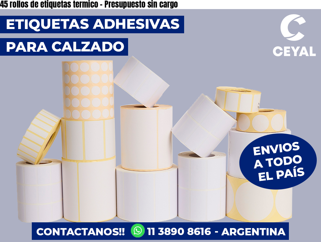 45 rollos de etiquetas termico – Presupuesto sin cargo