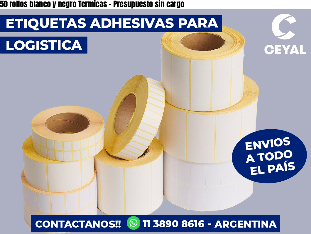 50 rollos blanco y negro Termicas – Presupuesto sin cargo