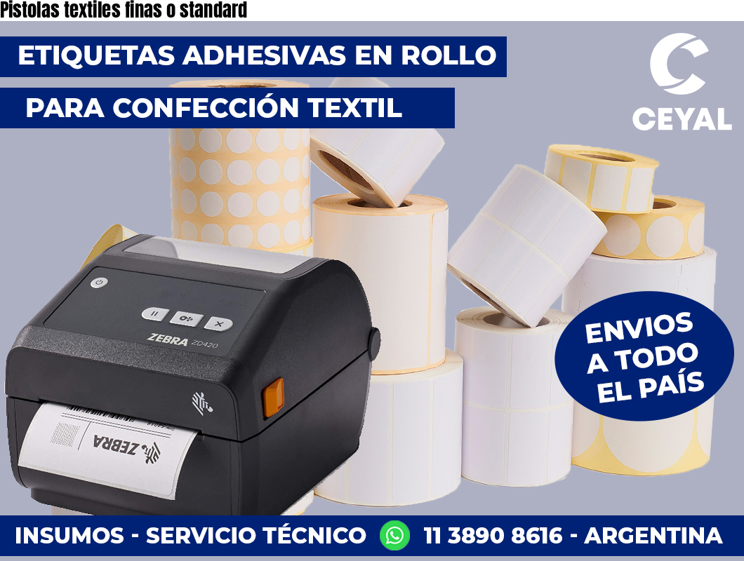 Pistolas textiles finas o standard