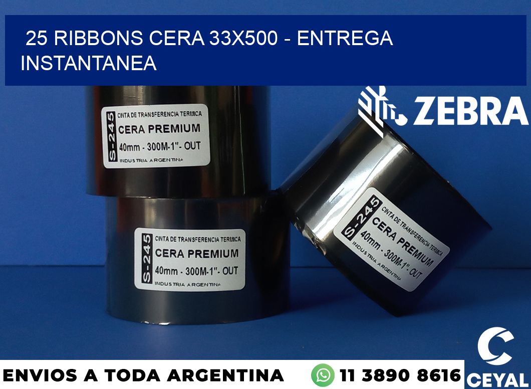 25 Ribbons cera 33x500 - entrega instantanea