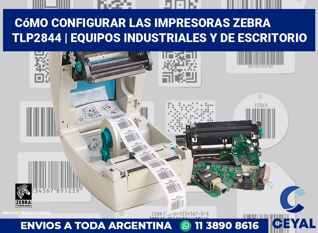 Cómo configurar las impresoras Zebra TLP2844 | Equipos industriales y de escritorio