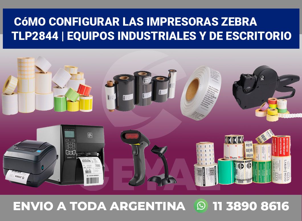Cómo configurar las impresoras Zebra TLP2844 | Equipos industriales y de escritorio
