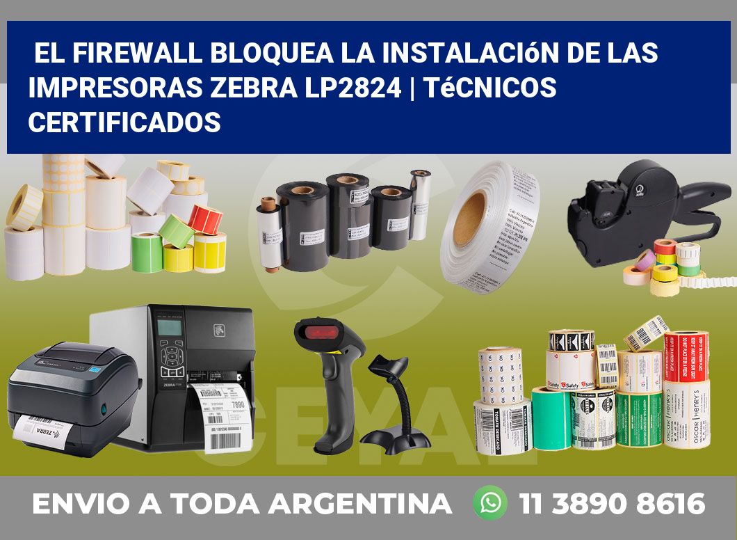 El firewall bloquea la instalación de las impresoras Zebra LP2824 | Técnicos certificados