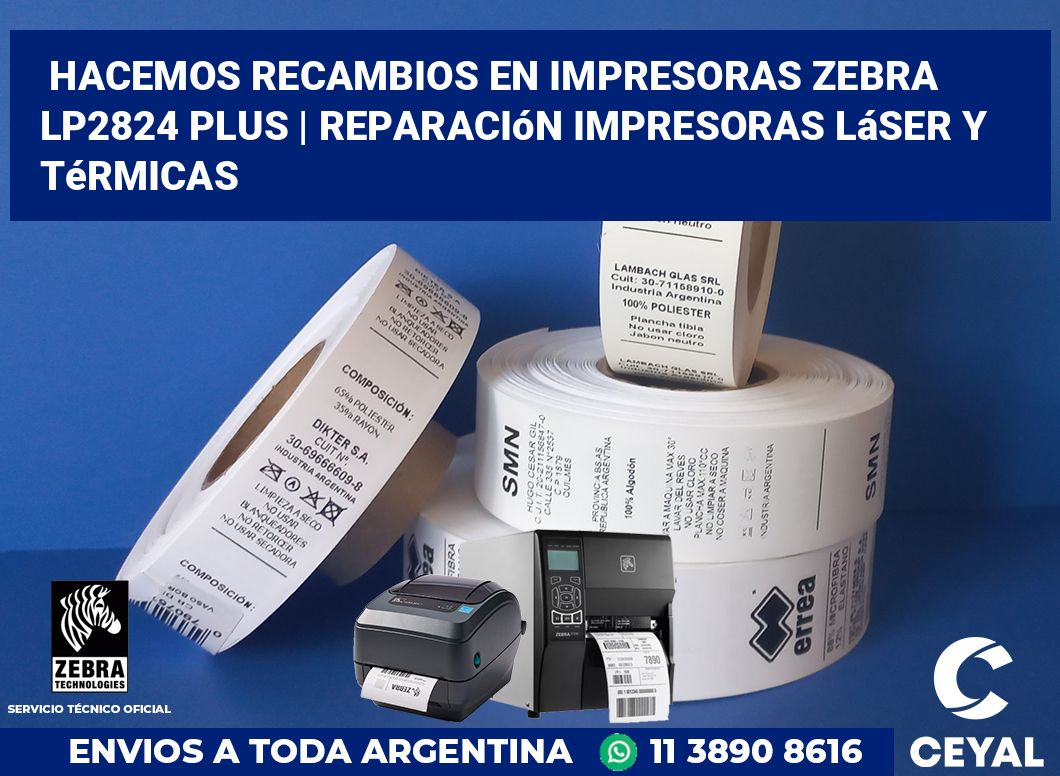 Hacemos recambios en impresoras Zebra LP2824 Plus | Reparación impresoras láser y térmicas