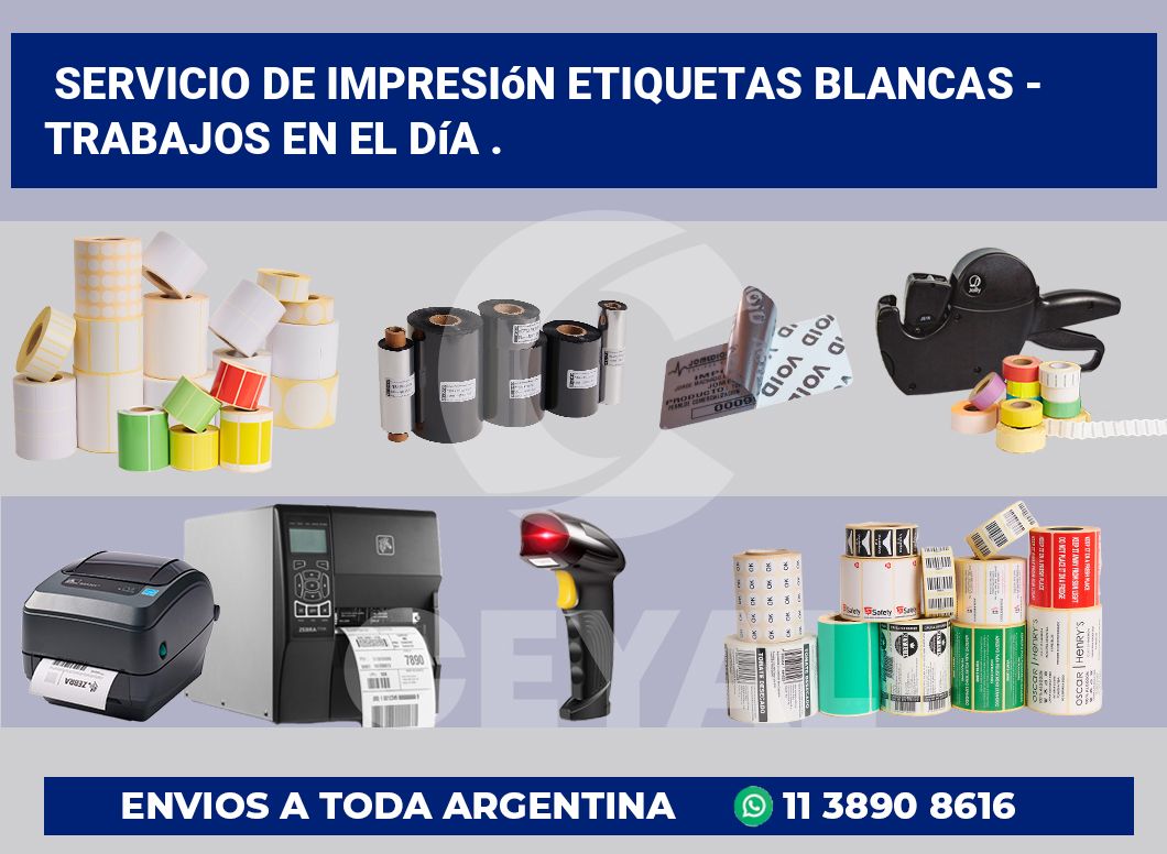 Servicio de impresión etiquetas blancas – Trabajos en el día .