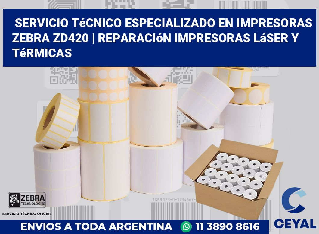 Servicio técnico especializado en impresoras Zebra ZD420 | Reparación impresoras láser y térmicas