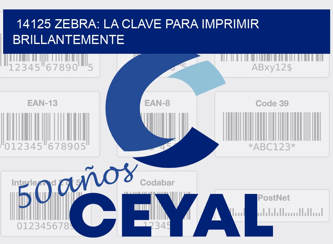 14125 ZEBRA: LA CLAVE PARA IMPRIMIR BRILLANTEMENTE