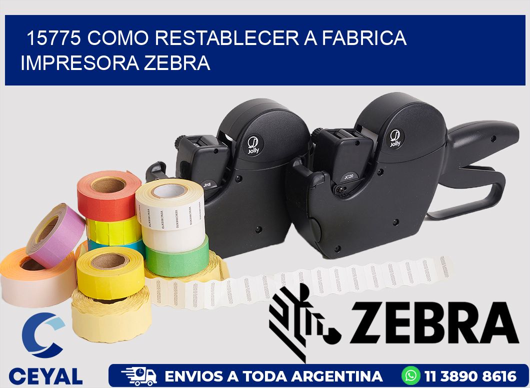 15775 COMO RESTABLECER A FABRICA IMPRESORA ZEBRA