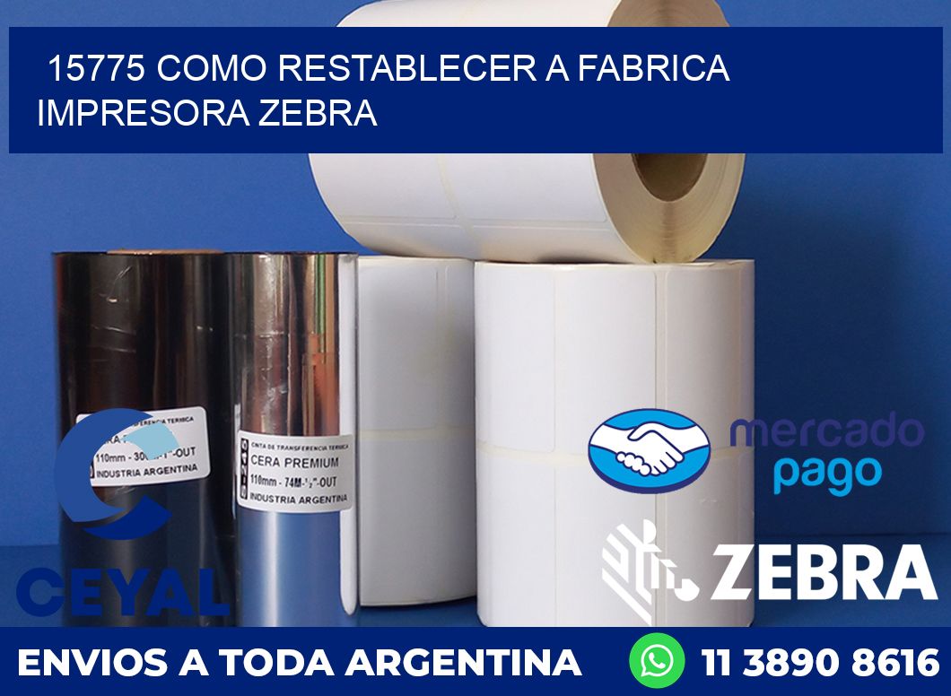 15775 COMO RESTABLECER A FABRICA IMPRESORA ZEBRA
